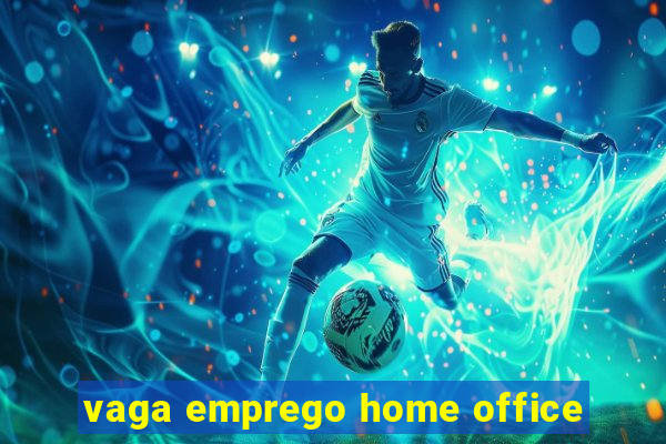 vaga emprego home office